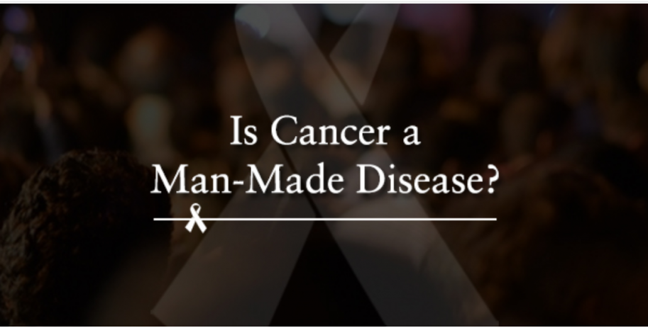 Cancer a man made disease